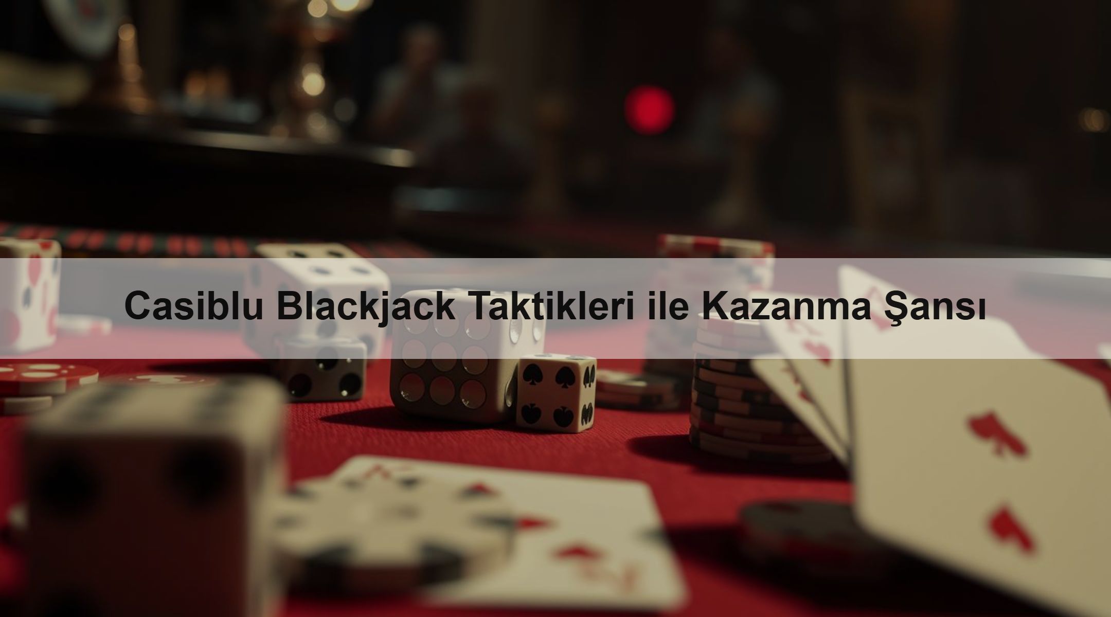 Casiblu Blackjack Taktikleri ile Kazanma Şansı